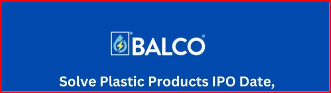 Solve Plastic Products Limited IPO 2024: Date, Price, GMP, Allotment Details, Objective